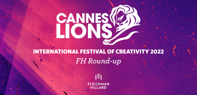 Cannes Lions International Festival of Creativity 2022 - FleishmanHillard Round-up