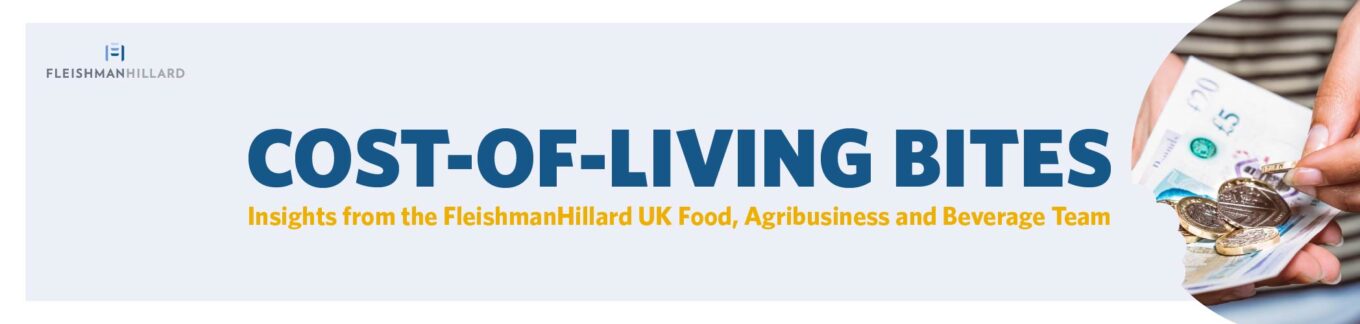 Cost-of-Living Bites. Insights from the FleishmanHillard Uk Food, Abribusiness and Beverage Team